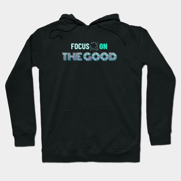 Focus On The Good Hoodie by CANVAZSHOP